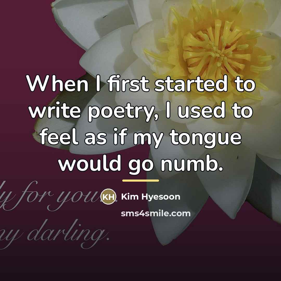 “When I first started to write poetry, I used to…” quote by Kim Hyesoon