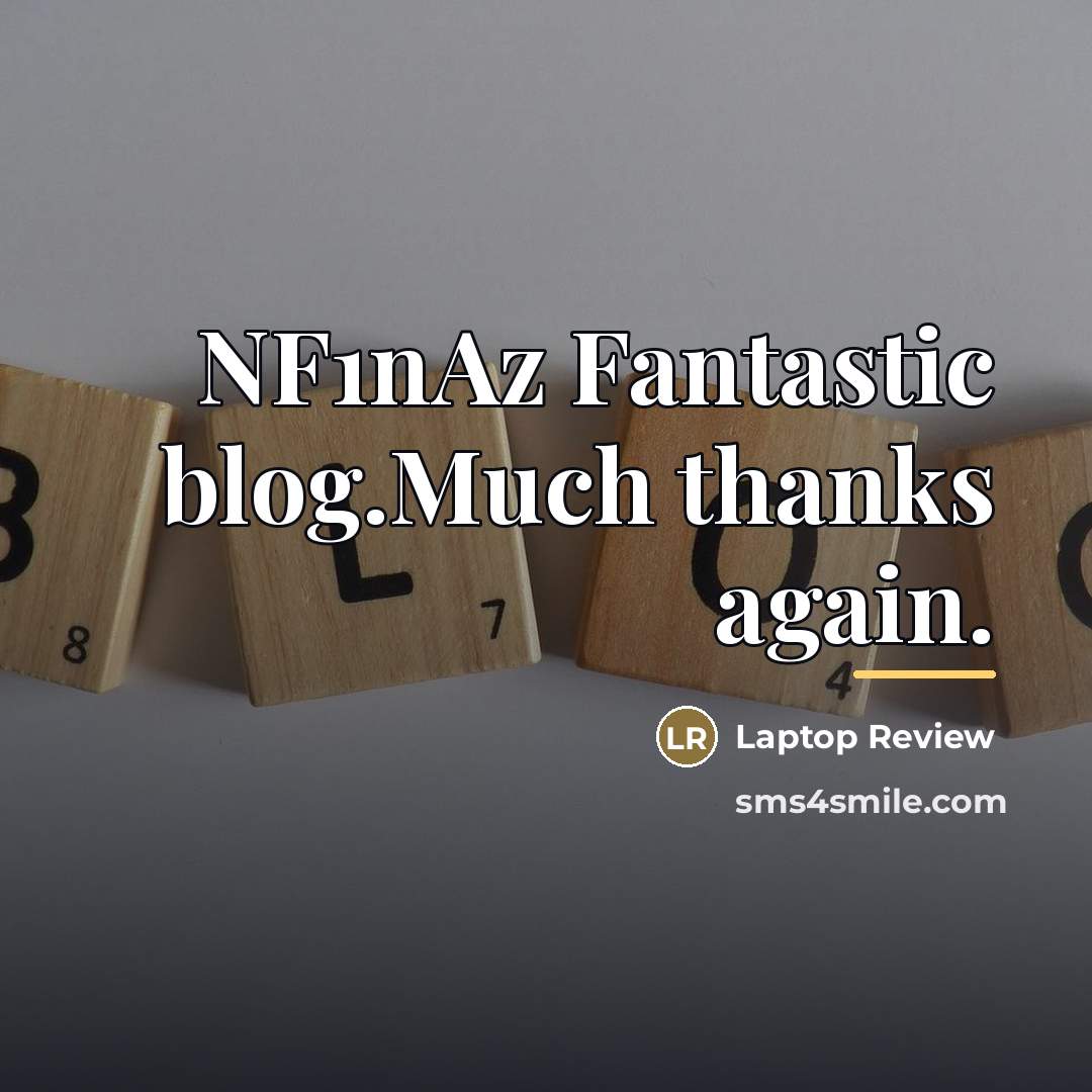 “NF1nAz Fantastic blog.Much thanks again.…” quote by Laptop Review