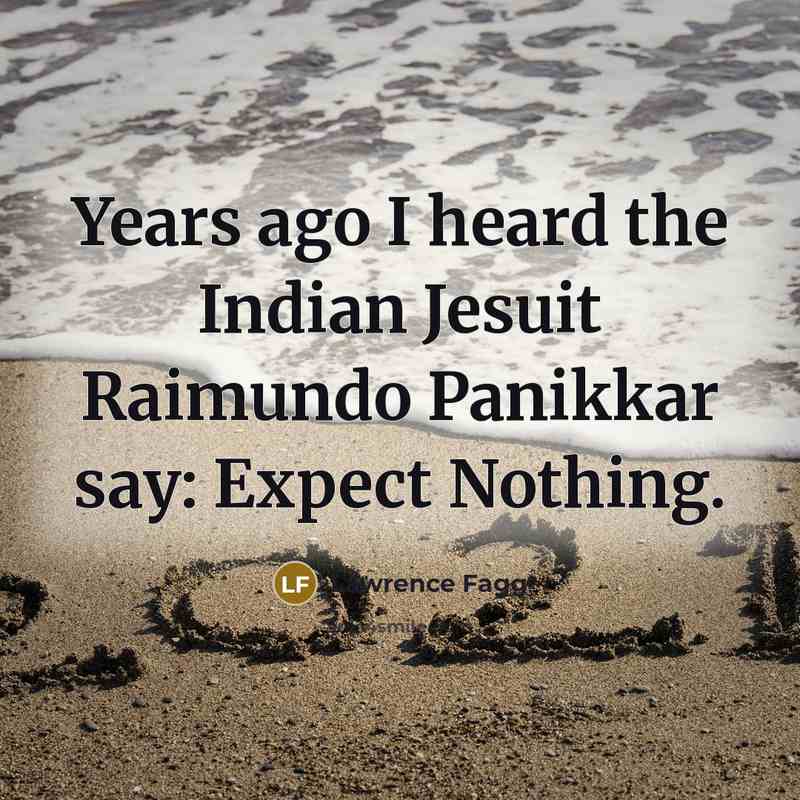 “Years ago I heard the Indian Jesuit Raimundo Panikkar say:…” quote by Lawrence Fagg