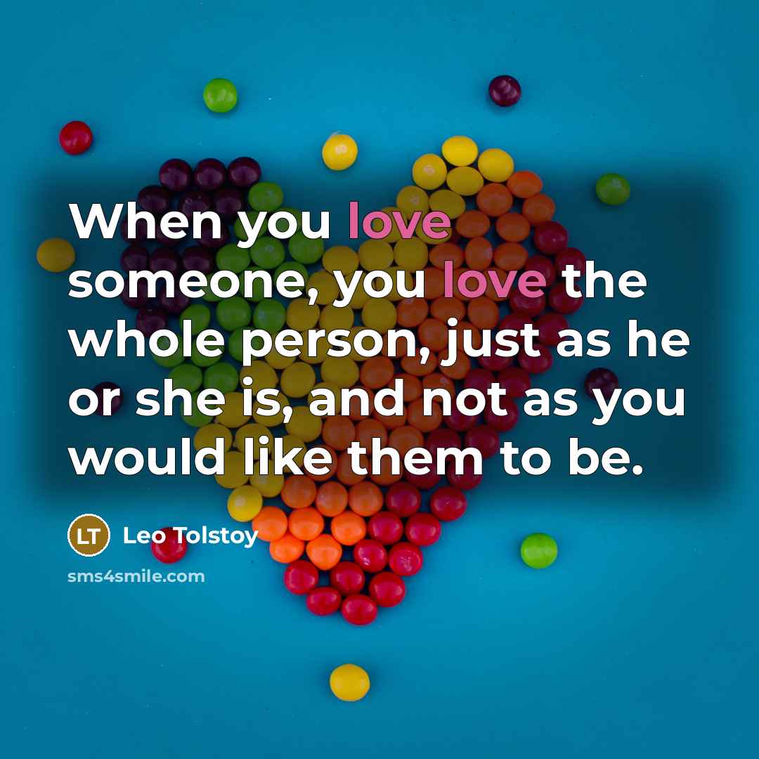 “When you love someone, you love the whole person, just…” quote by Leo Tolstoy