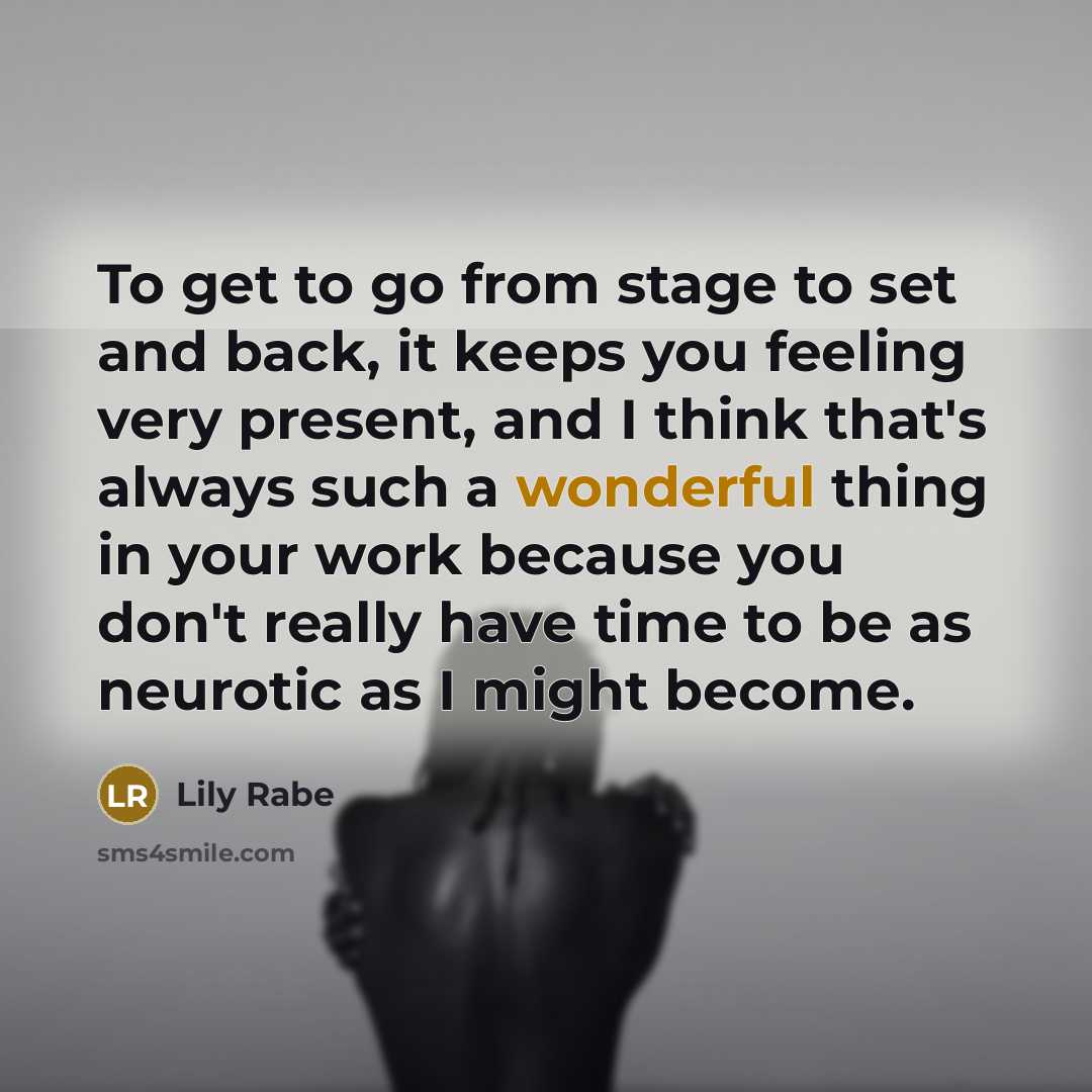 “To get to go from stage to set and back,…” quote by Lily Rabe