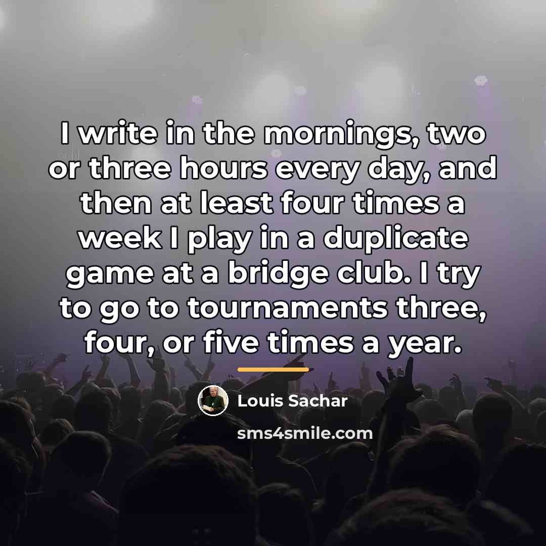 “I write in the mornings, two or three hours every…” quote by Louis Sachar