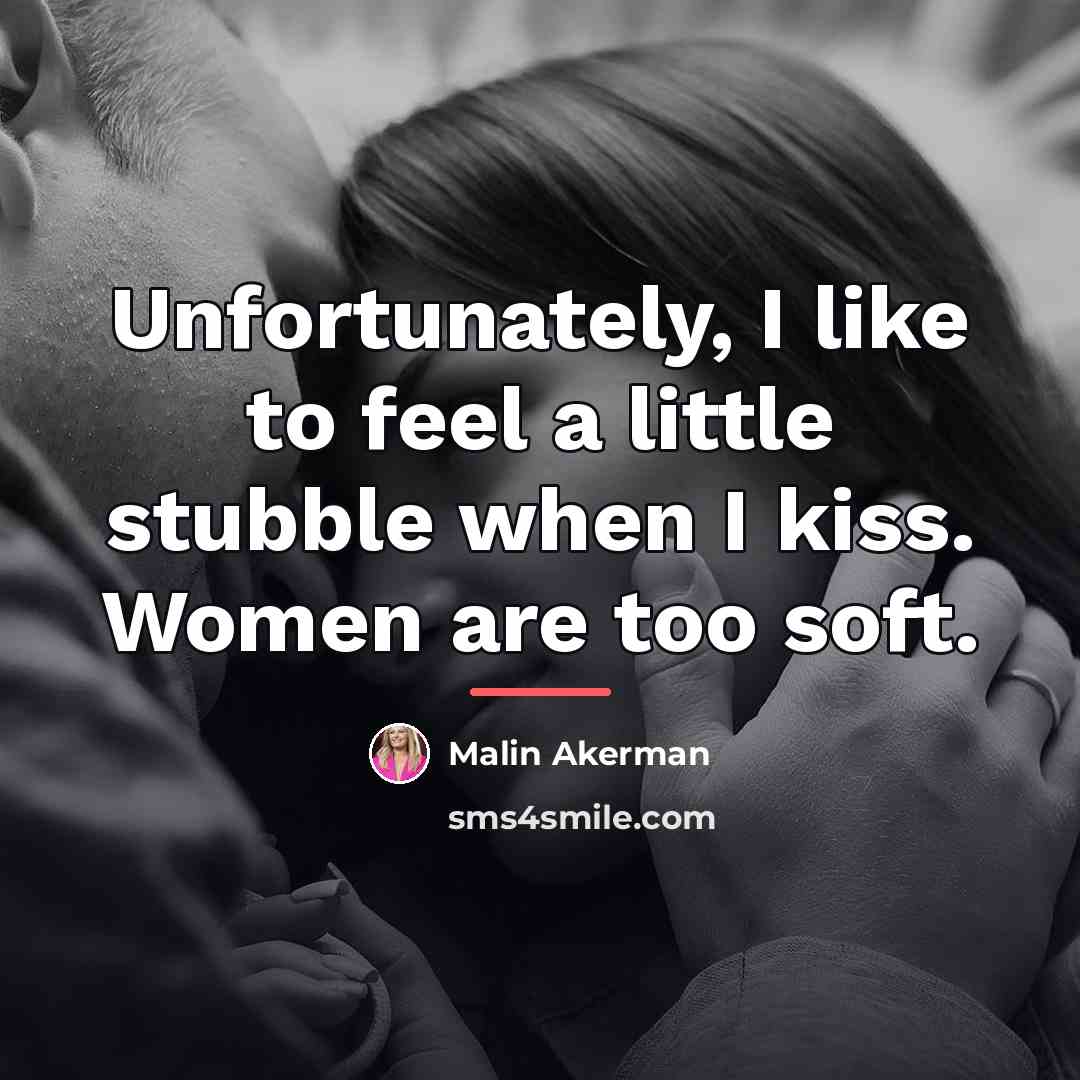 “Unfortunately, I like to feel a little stubble when I…” quote by Malin Akerman