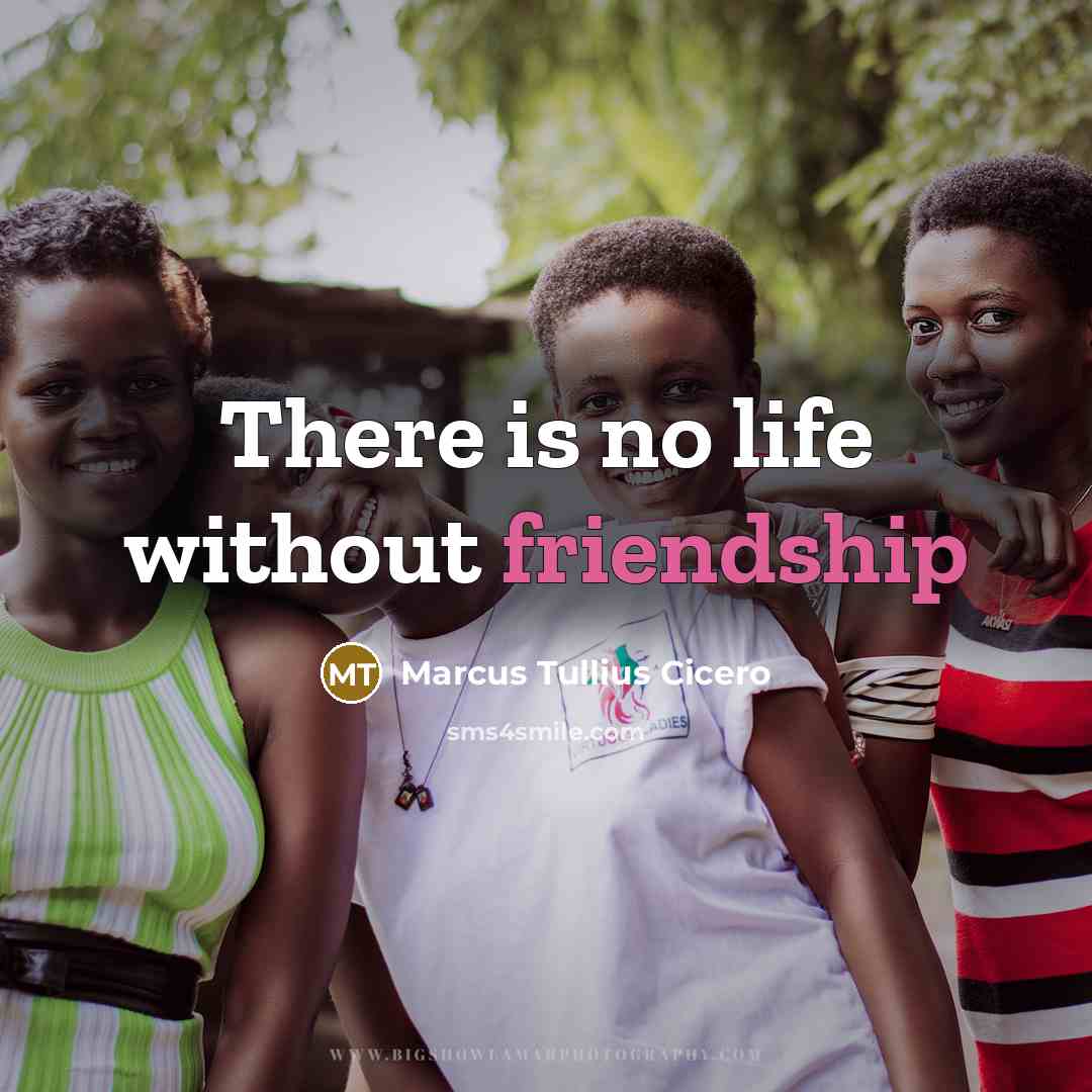 “There is no life without friendship…” quote by Marcus Tullius Cicero