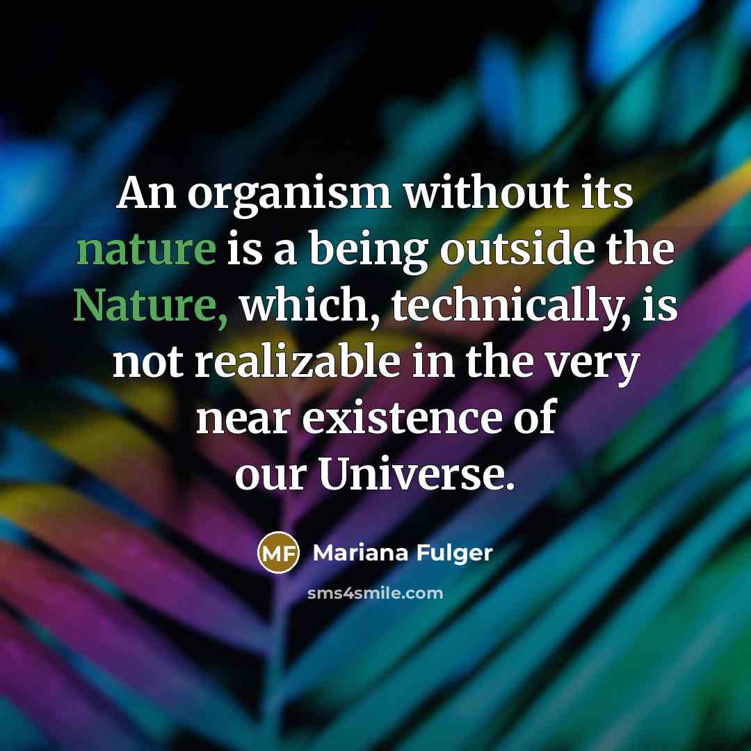 “An organism without its nature is a being outside the…” quote by Mariana Fulger
