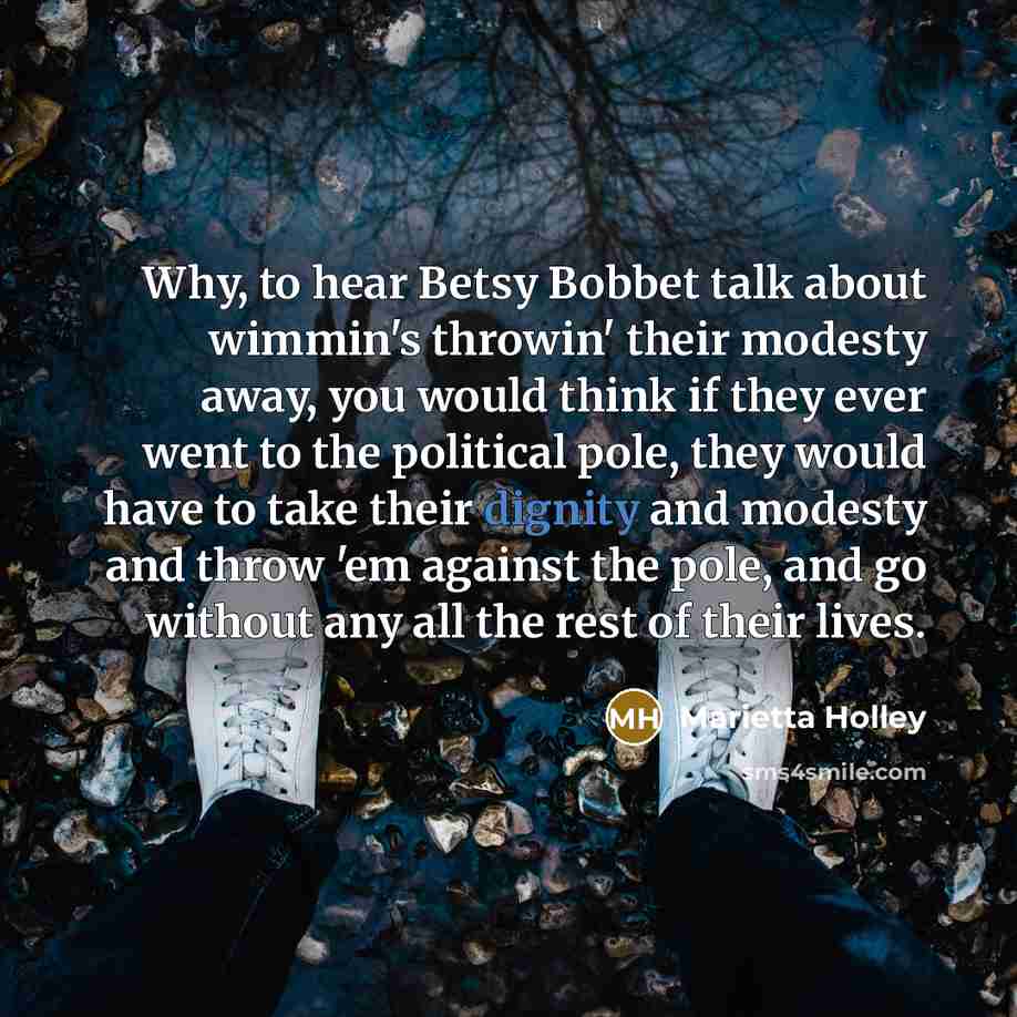 “Why, to hear Betsy Bobbet talk about wimmin's throwin' their…” quote by Marietta Holley