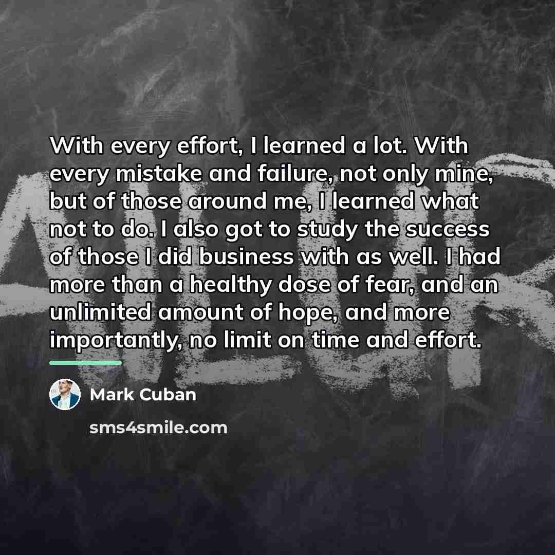 “With every effort, I learned a lot. With every mistake…” quote by Mark Cuban