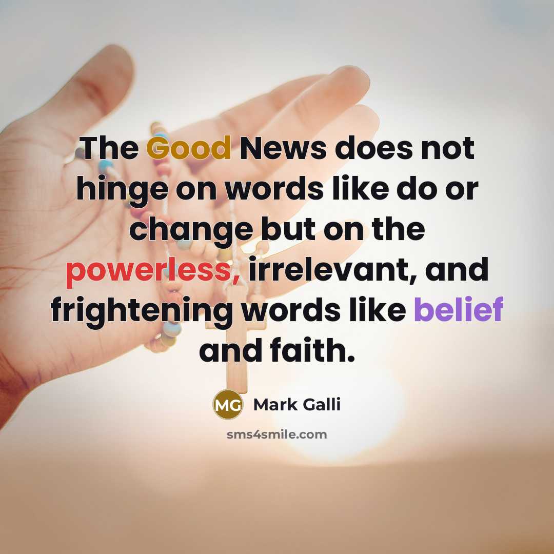 “The Good News does not hinge on words like do…” quote by Mark Galli