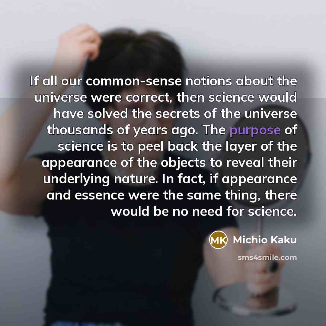 “If all our common-sense notions about the universe were correct,…” quote by Michio Kaku