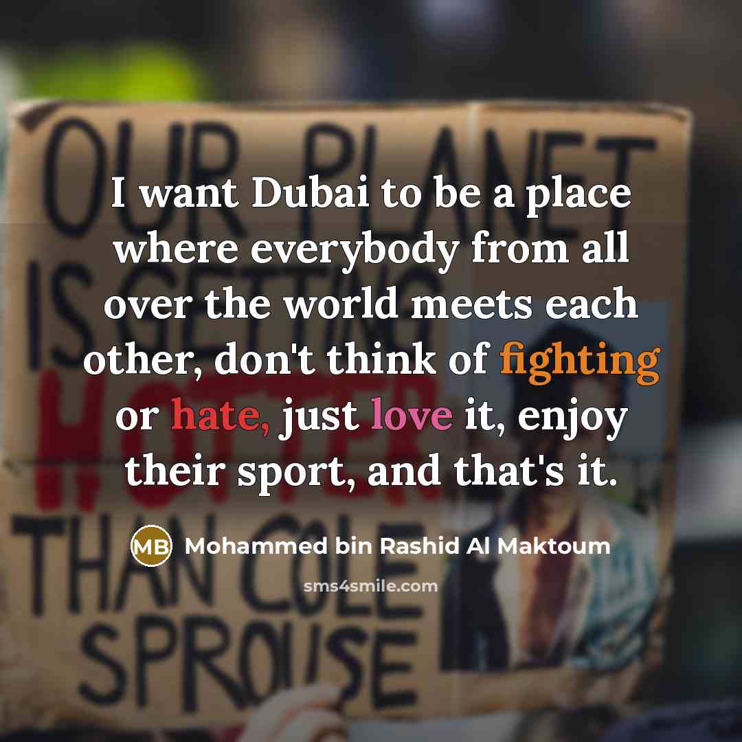 “I want Dubai to be a place where everybody from…” quote by Mohammed bin Rashid Al Maktoum