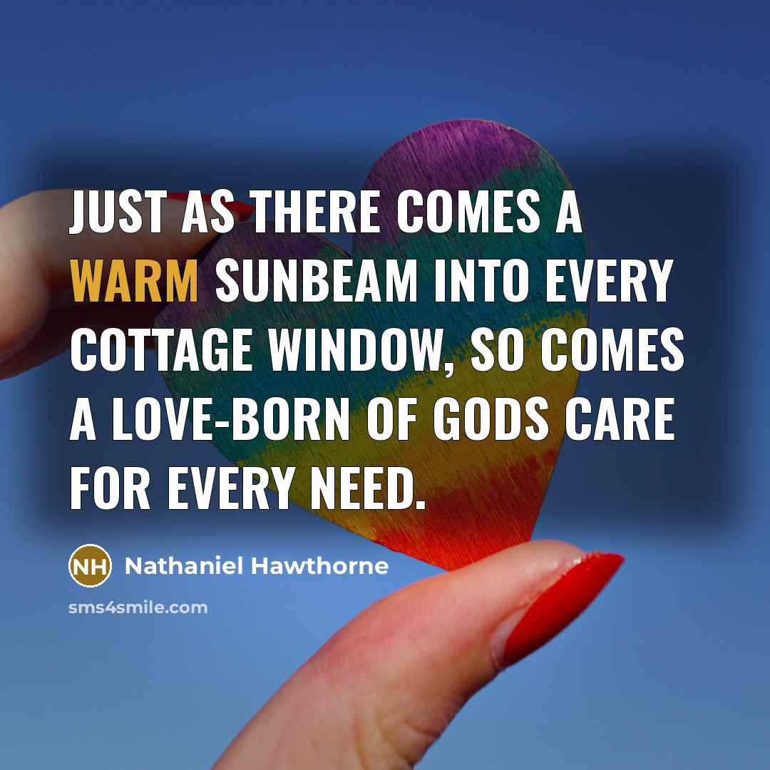 “Just as there comes a warm sunbeam into every cottage…” quote by Nathaniel Hawthorne