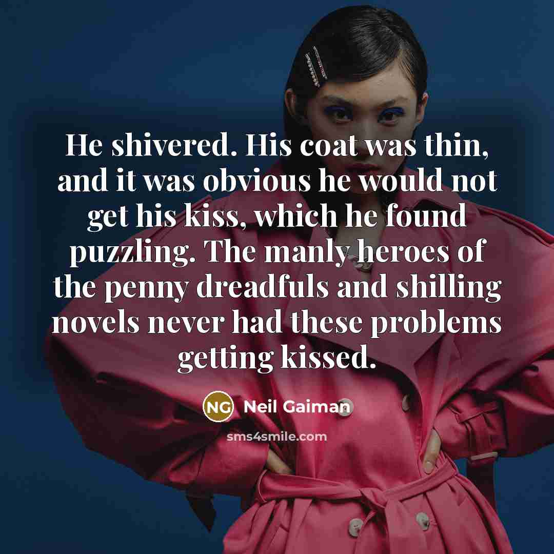 “He shivered. His coat was thin, and it was obvious…” quote by Neil Gaiman