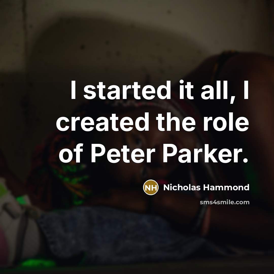 “I started it all, I created the role of Peter Parker.” quote by Nicholas Hammond