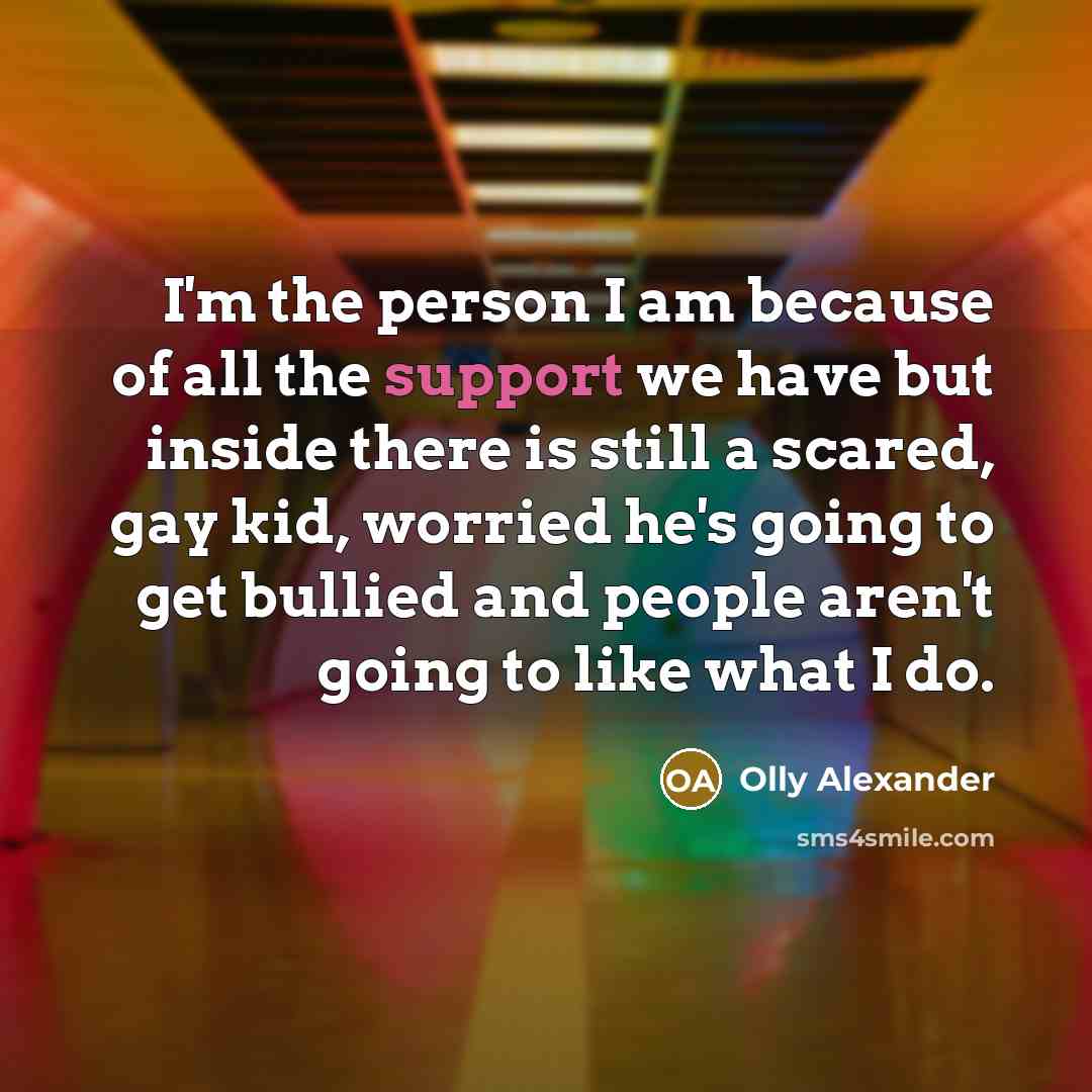 “I'm the person I am because of all the support…” quote by Olly Alexander