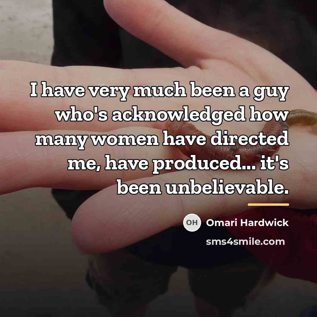 “I have very much been a guy who's acknowledged how…” quote by Omari Hardwick