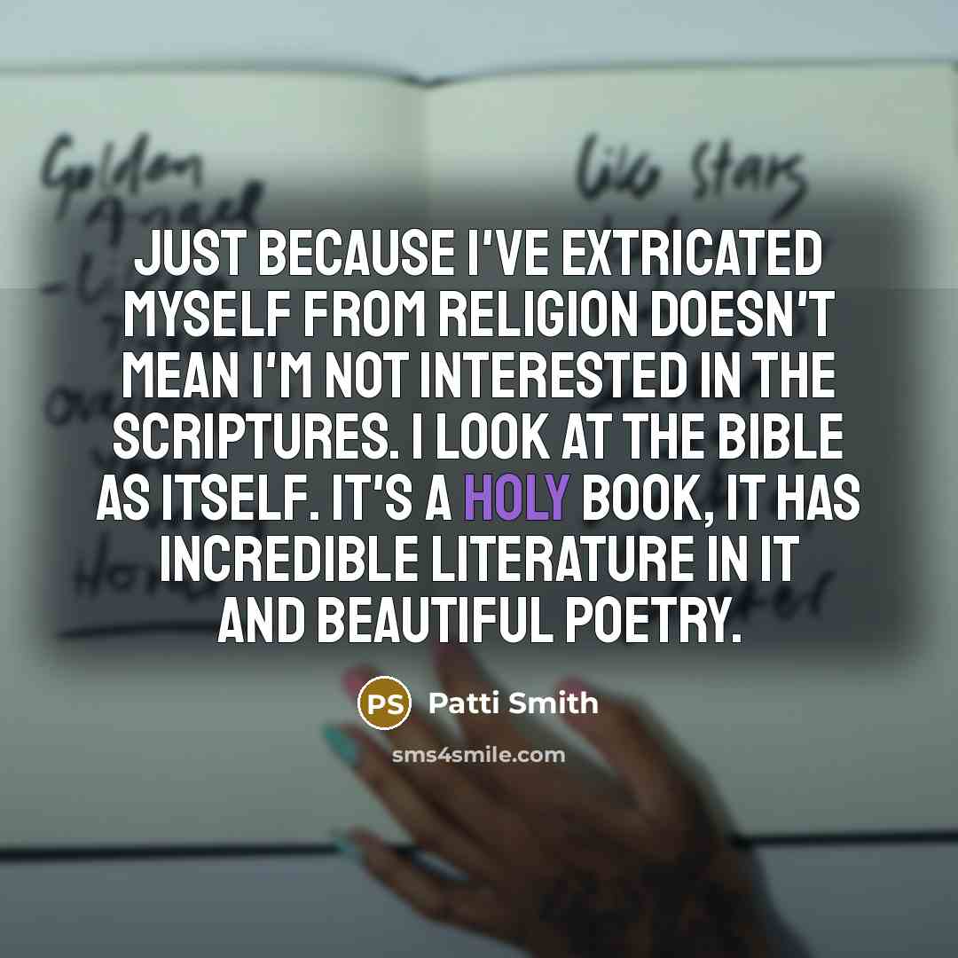 “Just because I've extricated myself from religion doesn't mean I'm…” quote by Patti Smith
