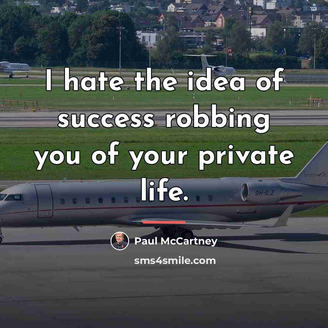 “I hate the idea of success robbing you of your…” quote by Paul McCartney