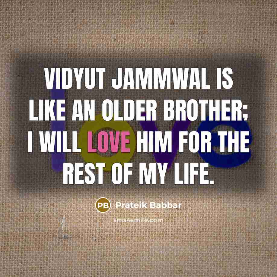 “Vidyut Jammwal is like an older brother; I will love him for the rest of my life.” quote by Prateik Babbar