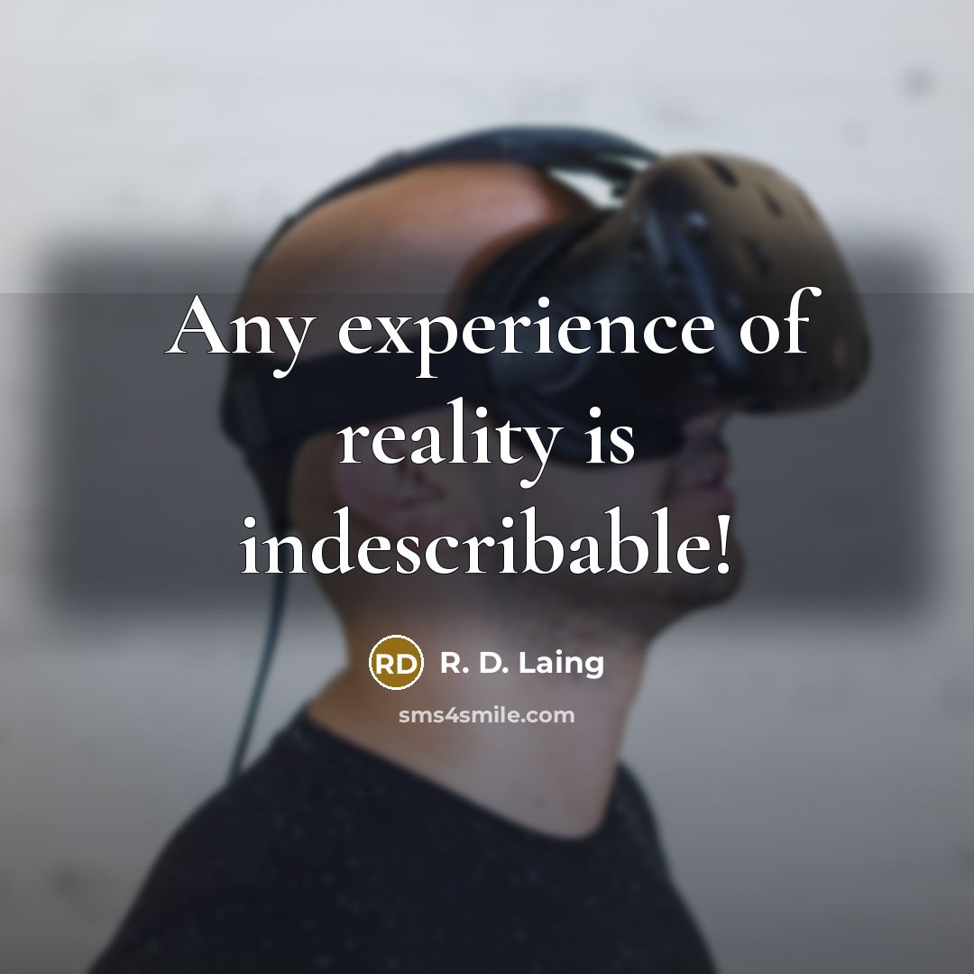 “Any experience of reality is indescribable!…” quote by R. D. Laing
