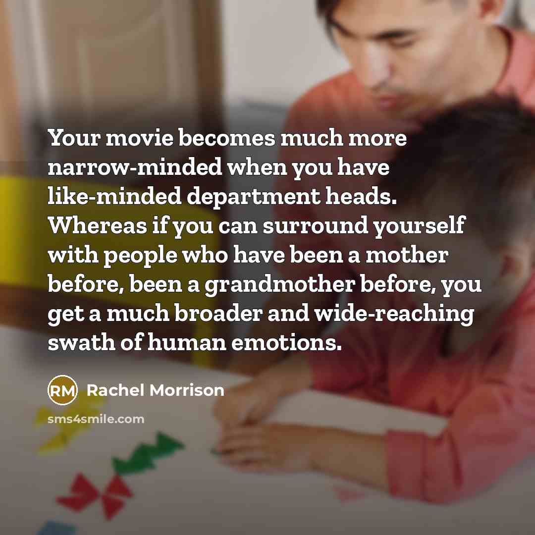 “Your movie becomes much more narrow-minded when you have like-minded…” quote by Rachel Morrison