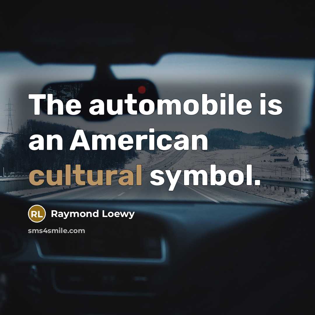 “The automobile is an American cultural symbol.…” quote by Raymond Loewy