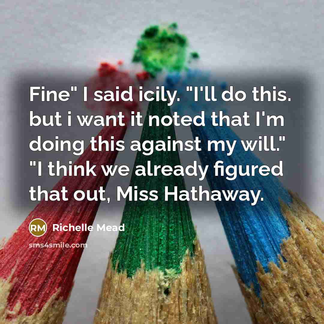“Fine" I said icily. "I'll do this. but i want…” quote by Richelle Mead