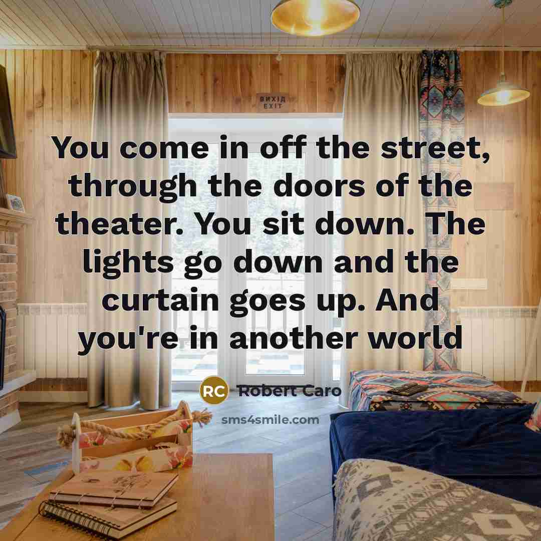 “You come in off the street, through the doors of…” quote by Robert Caro