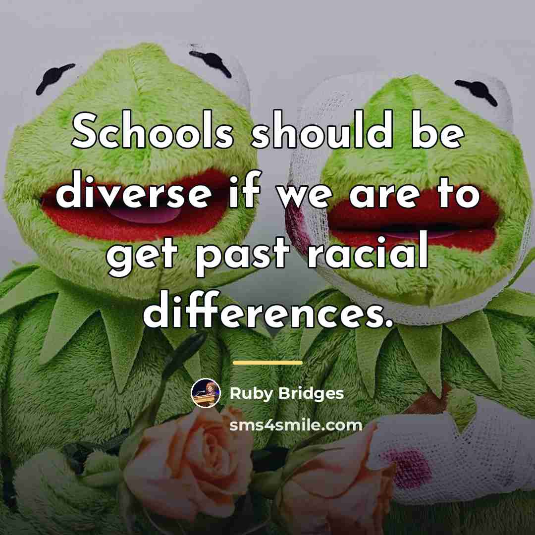 “Schools should be diverse if we are to get past…” quote by Ruby Bridges