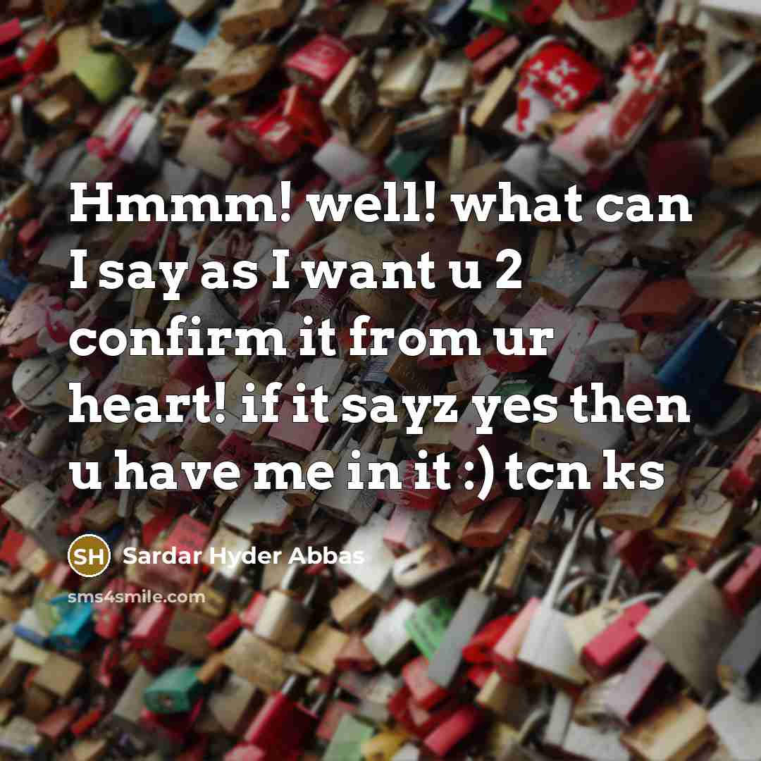 “Hmmm! well! what can I say as I want u…” quote by Sardar Hyder Abbas