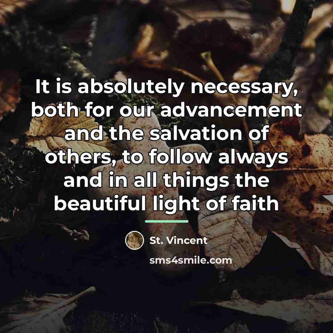 “It is absolutely necessary, both for our advancement and the…” quote by St. Vincent