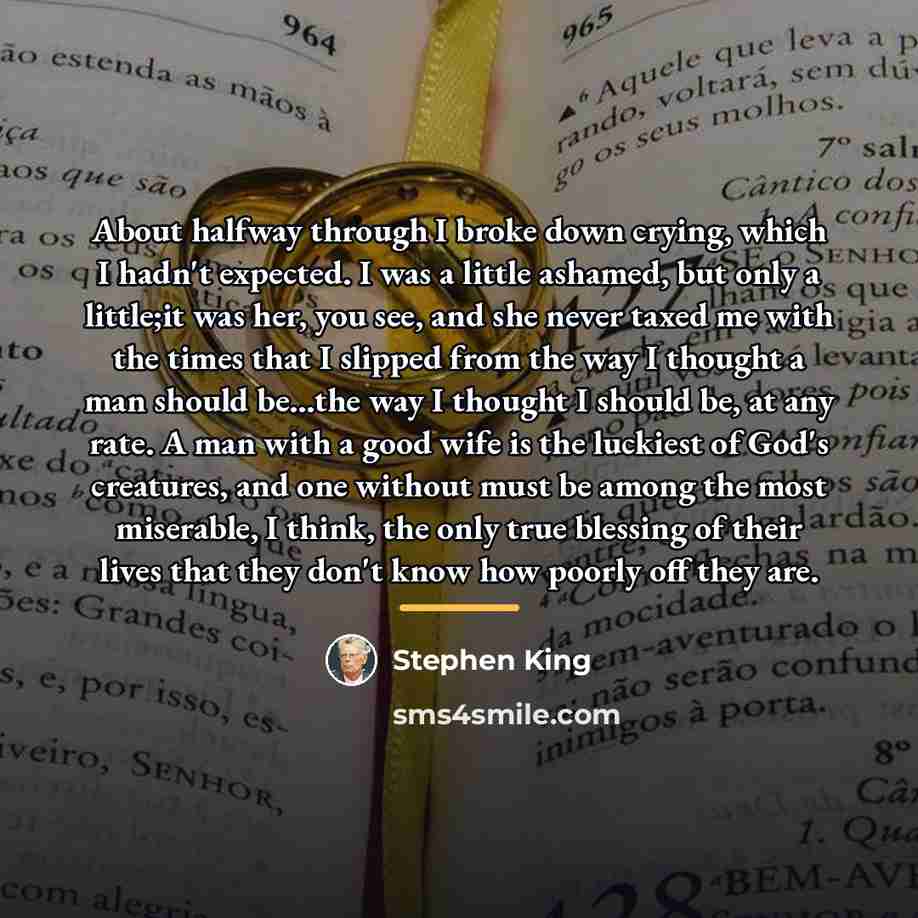 “About halfway through I broke down crying, which I hadn't…” quote by Stephen King