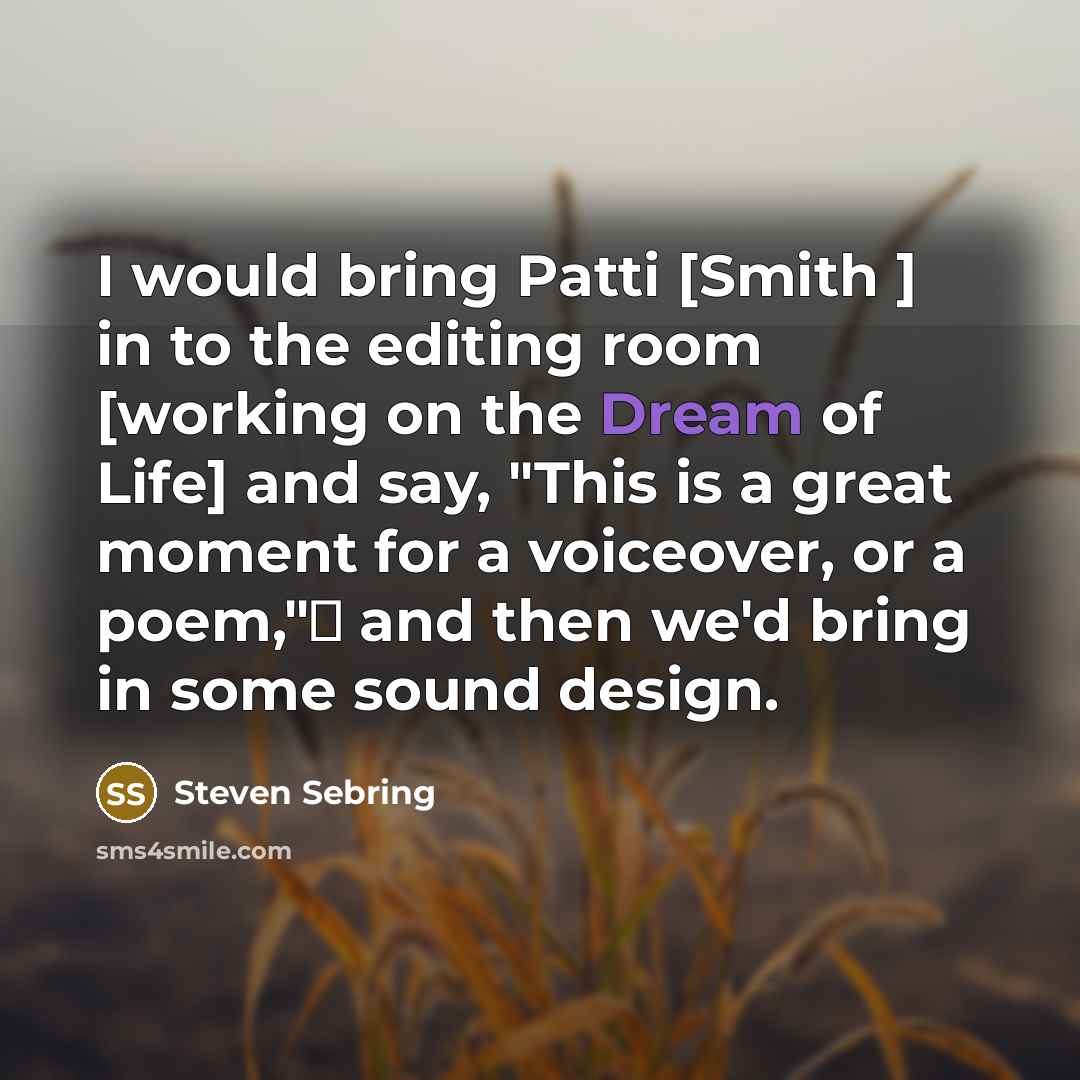 “I would bring Patti [Smith ] in to the editing…” quote by Steven Sebring