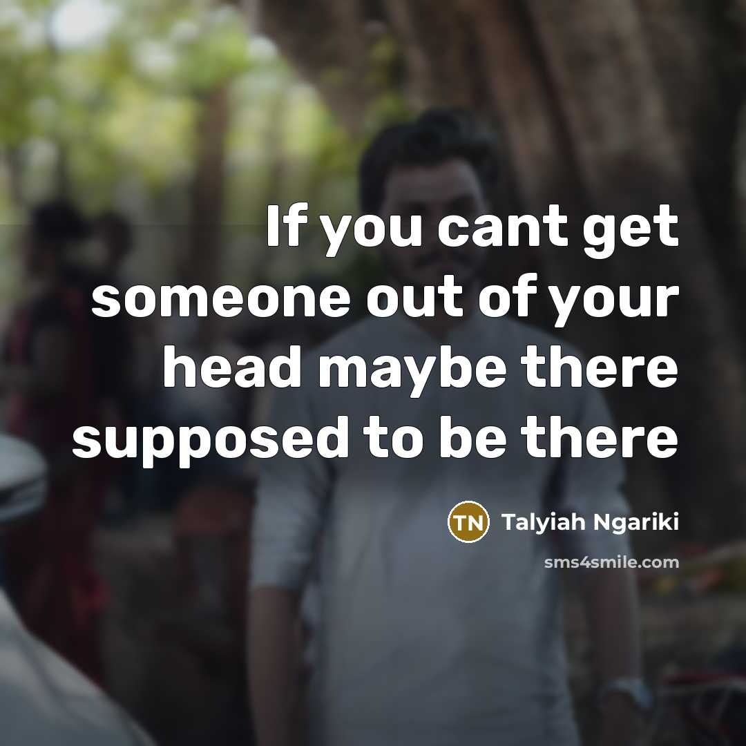“If you cant get someone out of your head maybe there supposed to be there” quote by Talyiah Ngariki