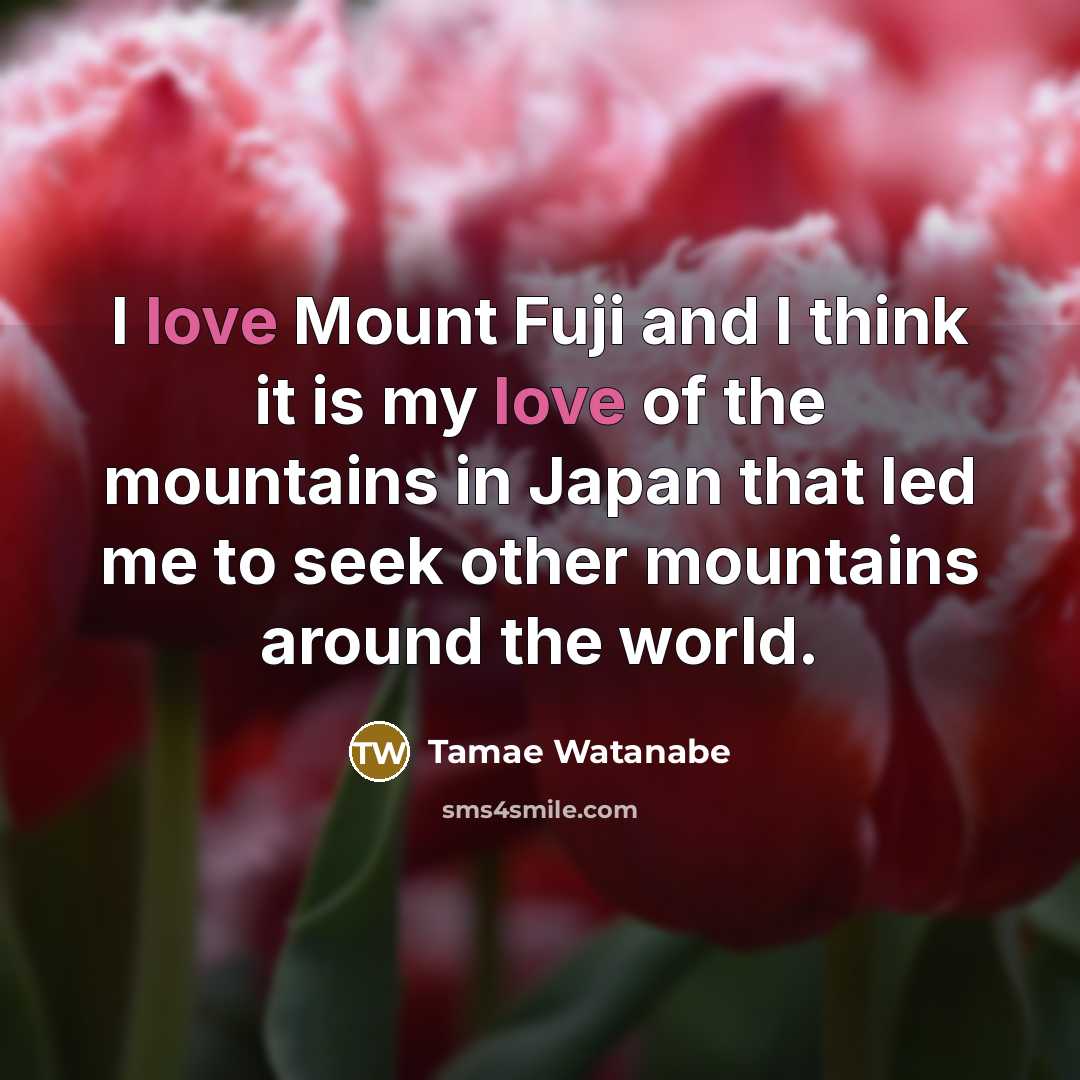 “I love Mount Fuji and I think it is my…” quote by Tamae Watanabe