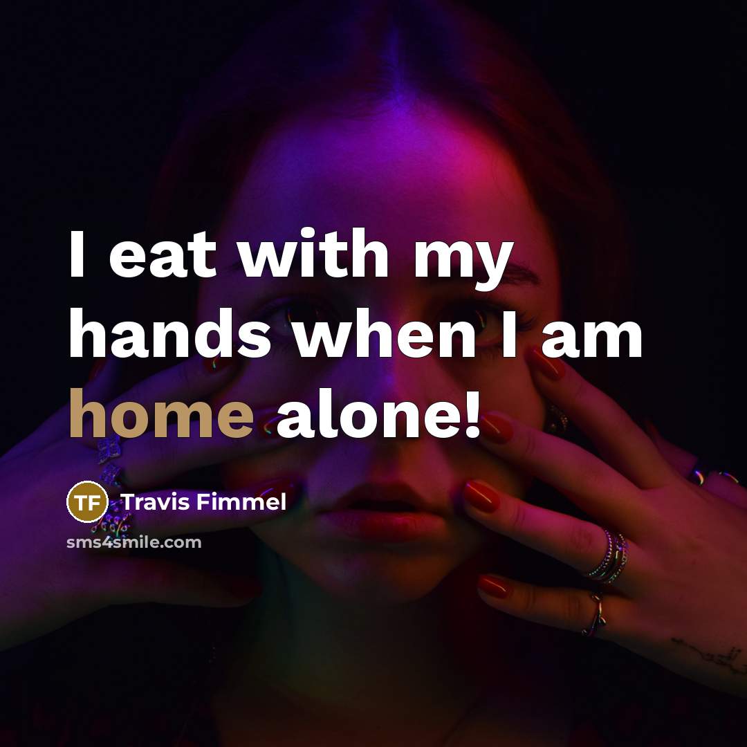 “I eat with my hands when I am home alone!…” quote by Travis Fimmel