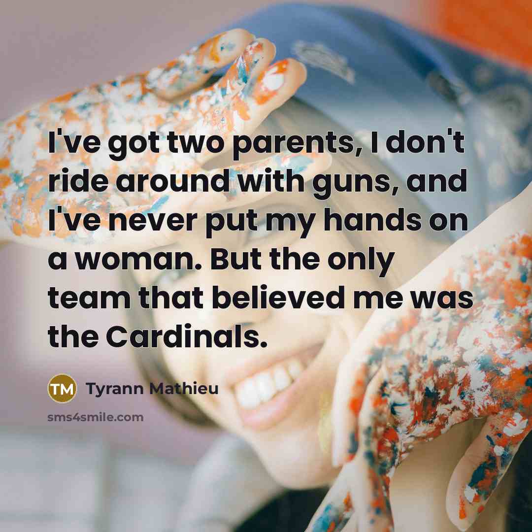 “I've got two parents, I don't ride around with guns,…” quote by Tyrann Mathieu