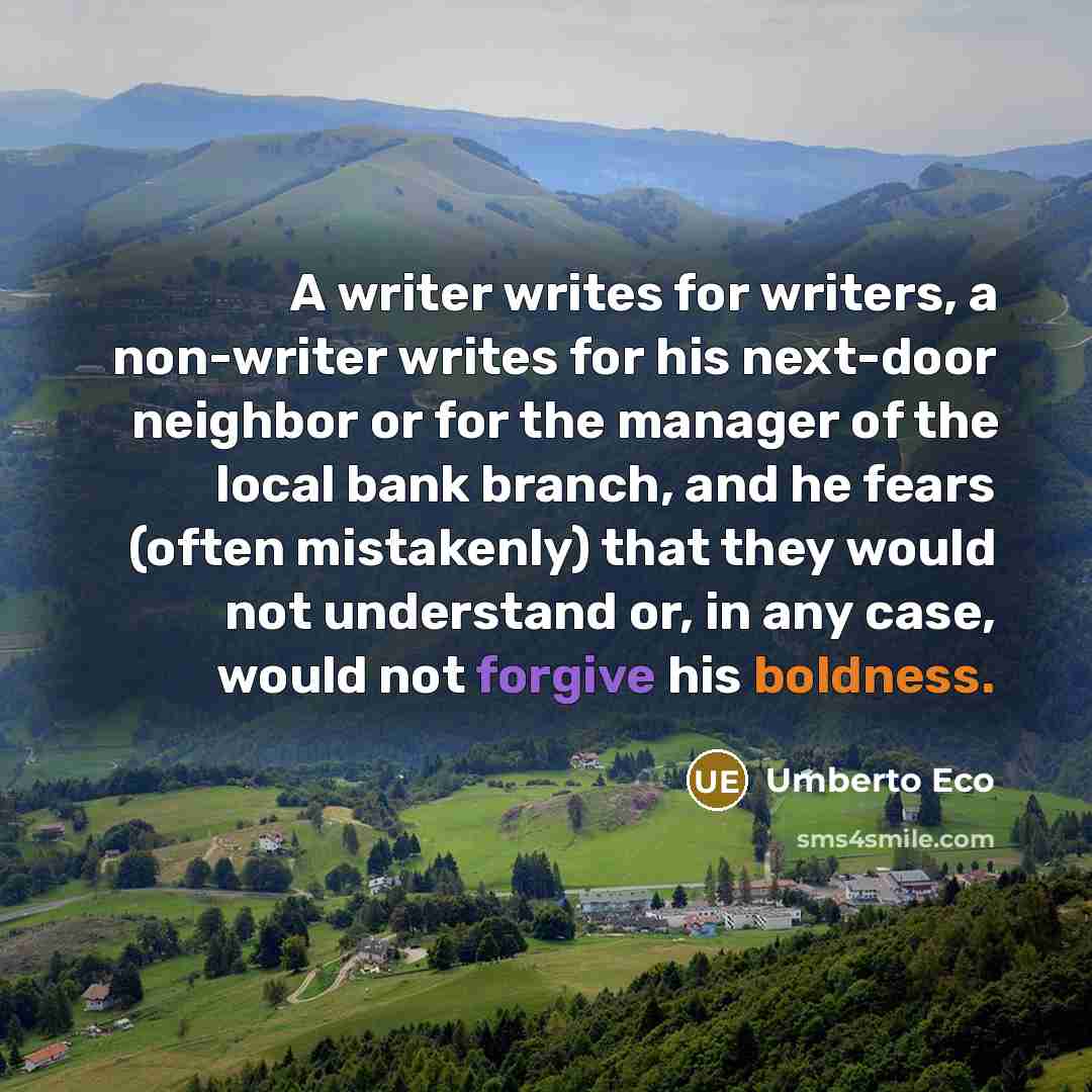 “A writer writes for writers, a non-writer writes for his…” quote by Umberto Eco