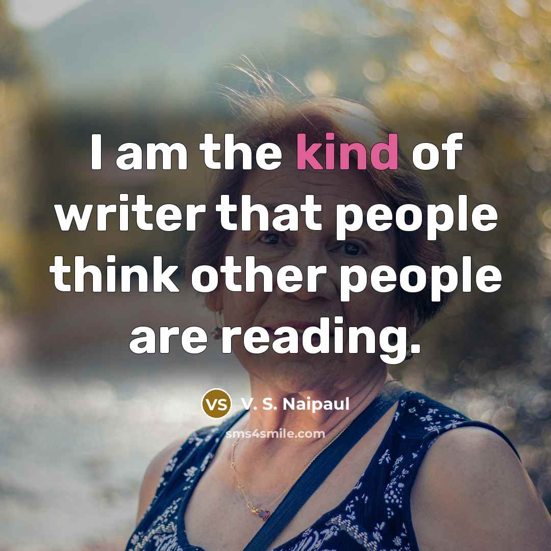 “I am the kind of writer that people think other…” quote by V. S. Naipaul