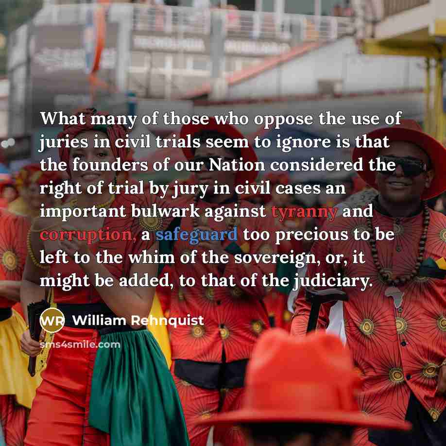 “What many of those who oppose the use of juries…” quote by William Rehnquist