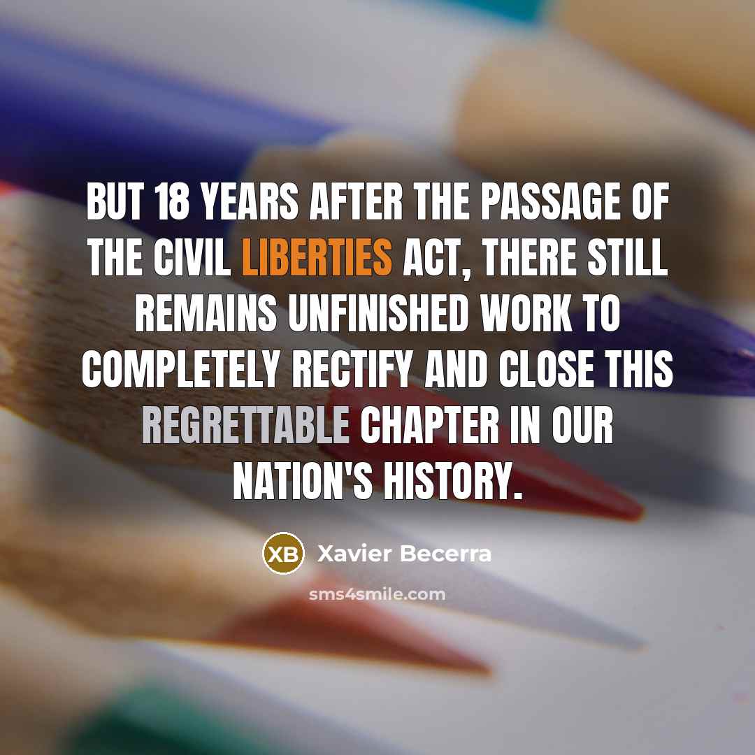“But 18 years after the passage of the Civil Liberties…” quote by Xavier Becerra