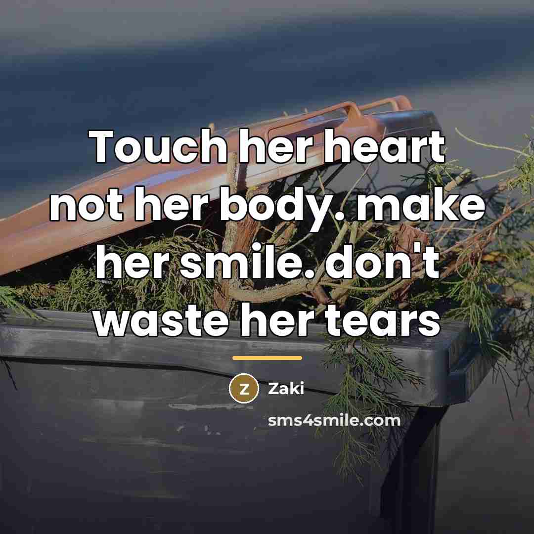 “Touch her heart not her body. make her smile. don't…” quote by Zaki