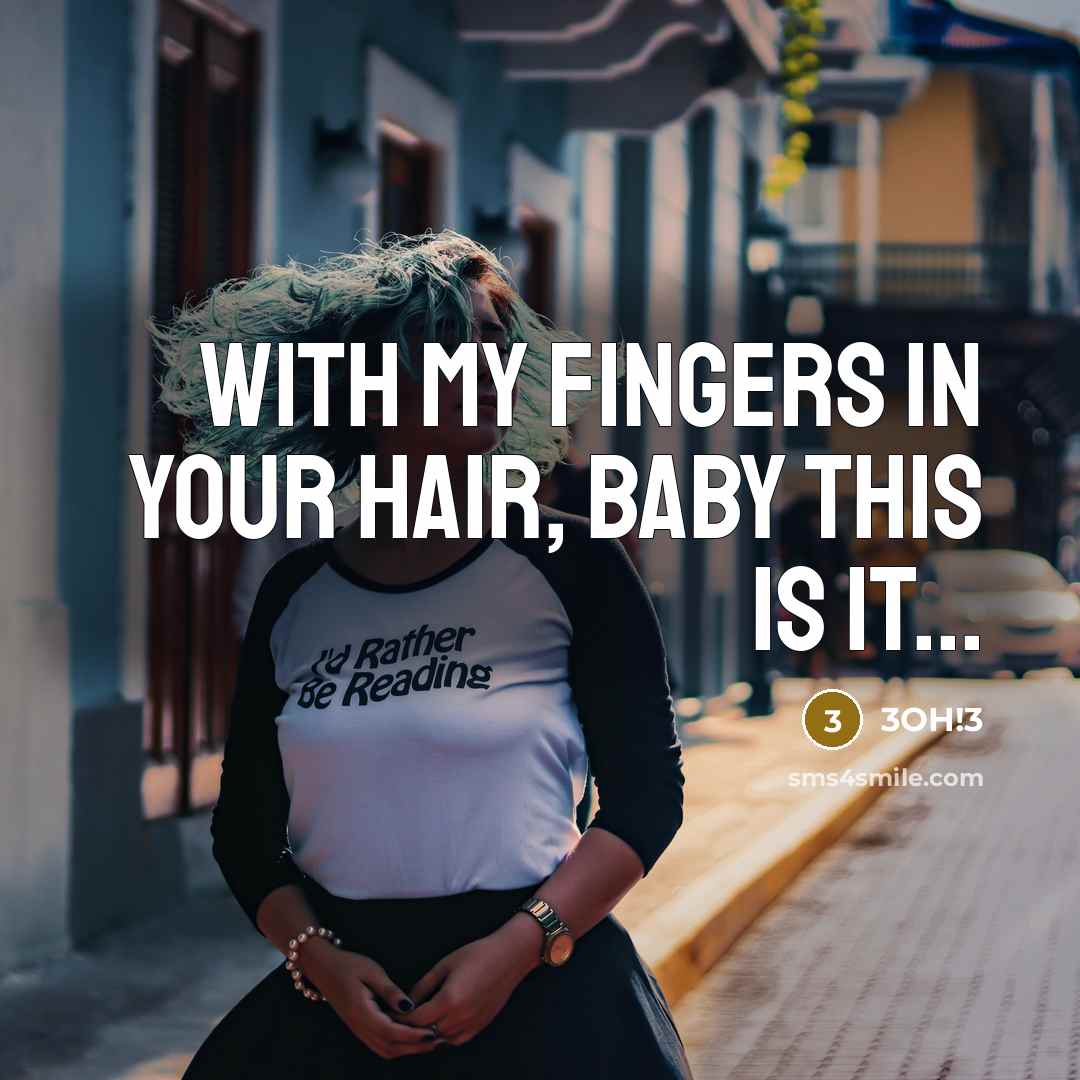 “With my fingers in your hair, baby this is it...…” quote by 3OH!3
