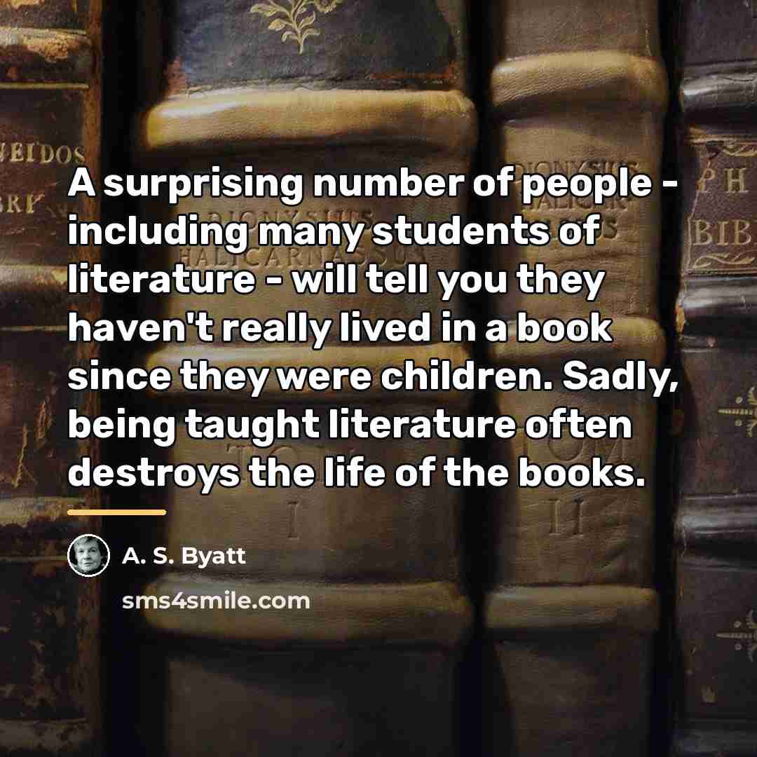 “A surprising number of people - including many students of…” quote by A. S. Byatt