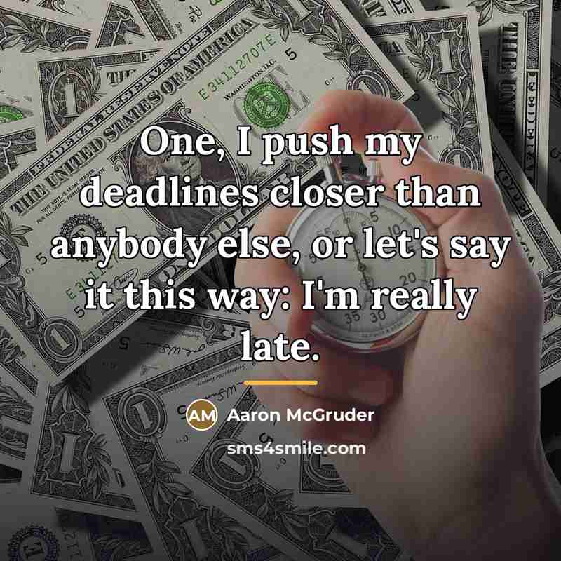 “One, I push my deadlines closer than anybody else, or…” quote by Aaron McGruder