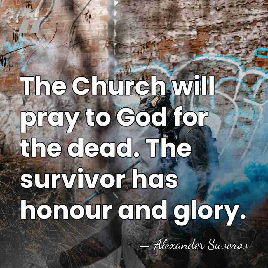 The Church will pray to God for the dead. The survivor has&hellip; - Alexander Suvorov
