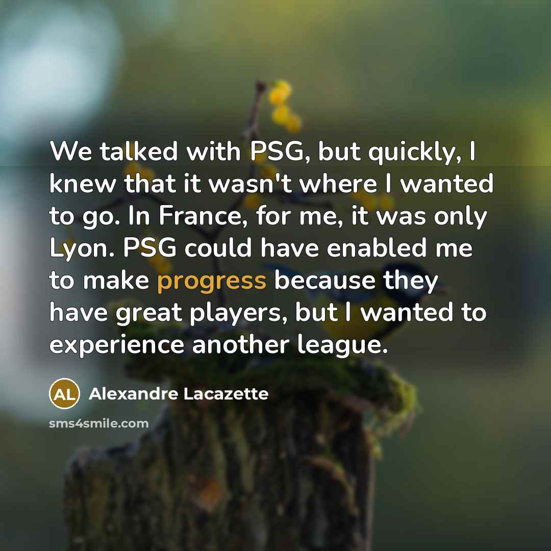 “We talked with PSG, but quickly, I knew that it…” quote by Alexandre Lacazette