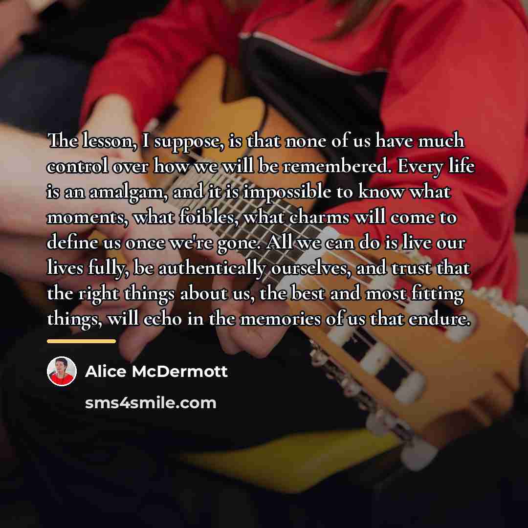 “The lesson, I suppose, is that none of us have…” quote by Alice McDermott