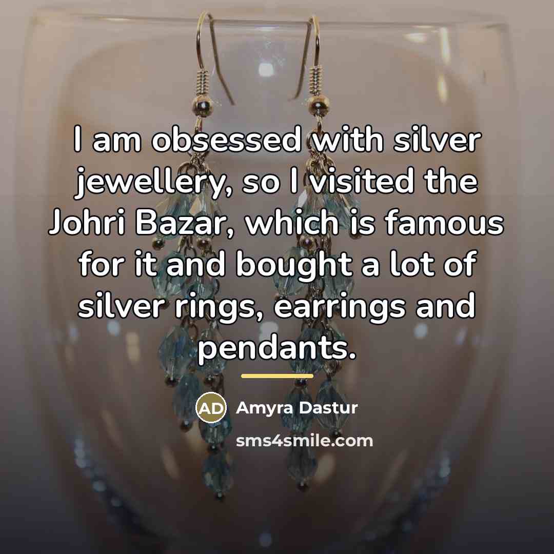 “I am obsessed with silver jewellery, so I visited the…” quote by Amyra Dastur