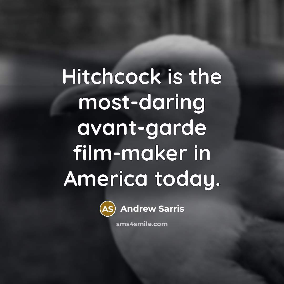 “Hitchcock is the most-daring avant-garde film-maker in America today.…” quote by Andrew Sarris