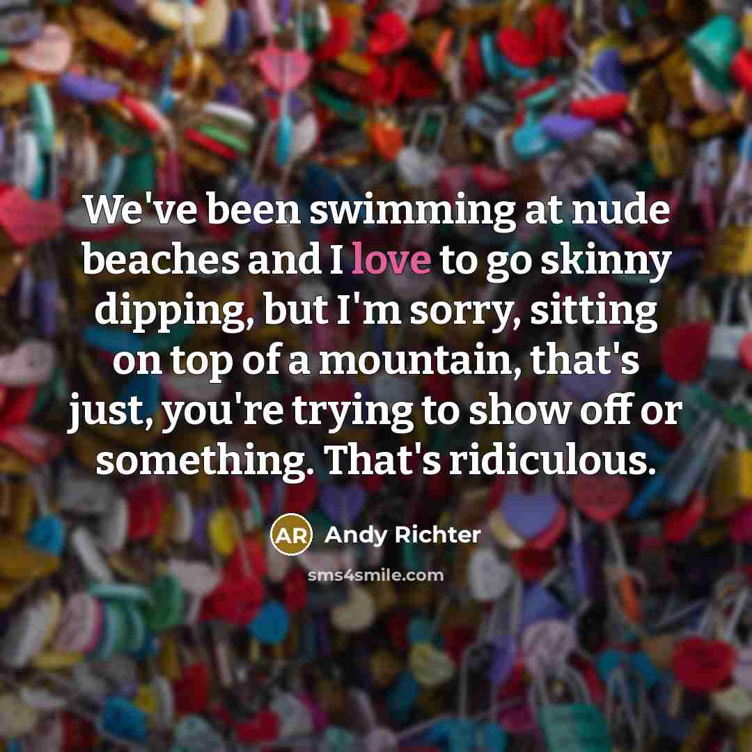 “We've been swimming at nude beaches and I love to…” quote by Andy Richter
